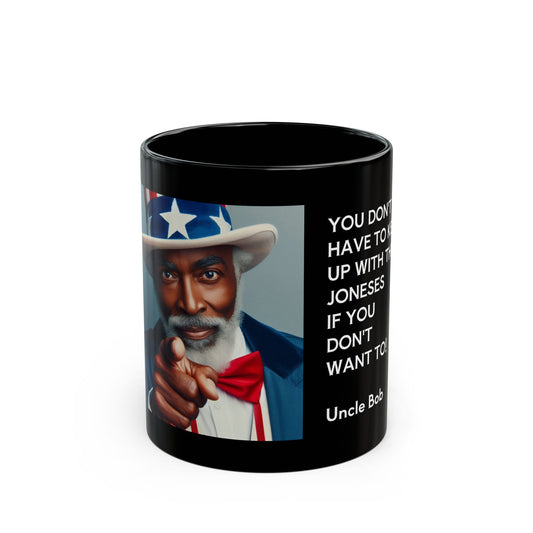 Uncle Bob Beverage Mug - "You Don't Have to Keep Up With the Joneses if you don't want to!"