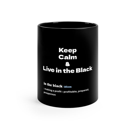 Keep Calm and Live in the Black