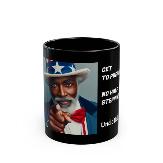 Uncle Bob Beverage Mug - "Get to preppin', no half-steppin'!"