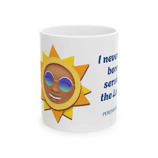 "I never get bored serving the Lord!" Beverage Mug,  by PerennialLIFE™ Designs, (11oz)