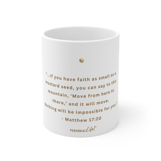 "...If you have Faith, as small as a Mustard Seed...", Beverage Mug, inspired by Matthew 17:20, by PerennialLIFE™