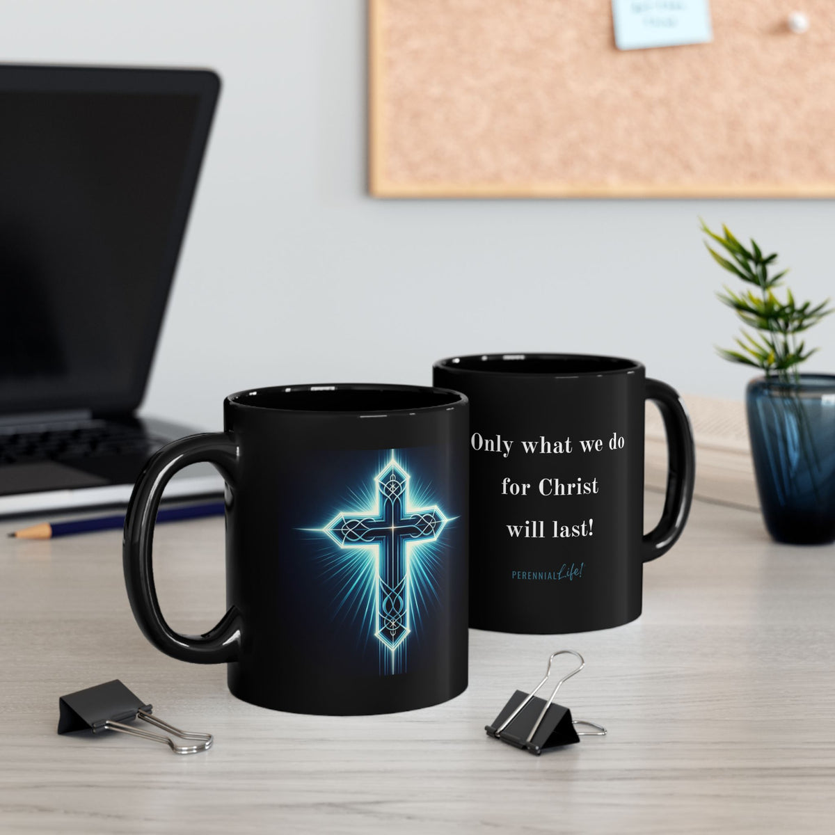 "Only what we do for Christ wil last!"  Inspirational Mug