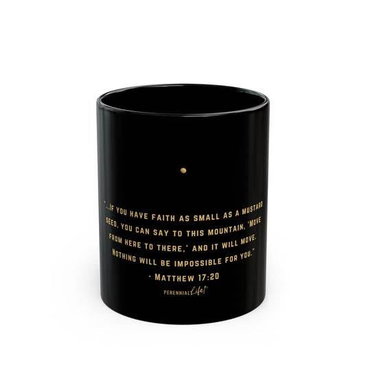 "...If you have Faith, as small as a Mustard Seed..." Beverage Mug Design, inspired by Matthew 17:20, by PerennialLIFE™