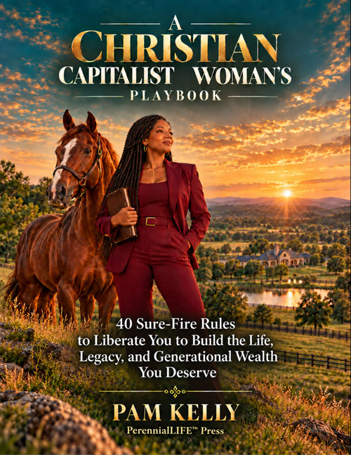 eBook - A Christian Capitalist Woman's Playbook - 40 Rules to Liberate You to Build the Life, Legacy, and Generational Wealth You Deserve